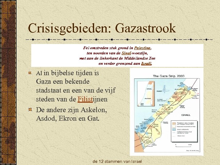 Crisisgebieden: Gazastrook Fel omstreden stuk grond in Palestina, ten noorden van de Sinaï-woestijn, met