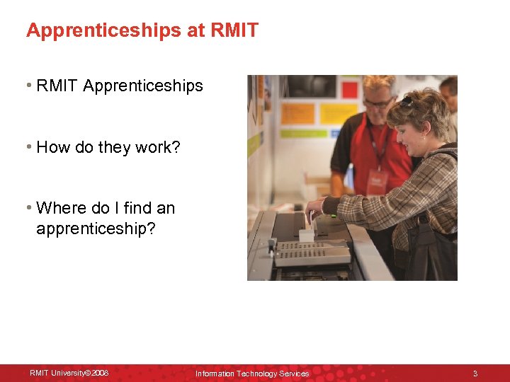 Apprenticeships at RMIT • RMIT Apprenticeships • How do they work? • Where do