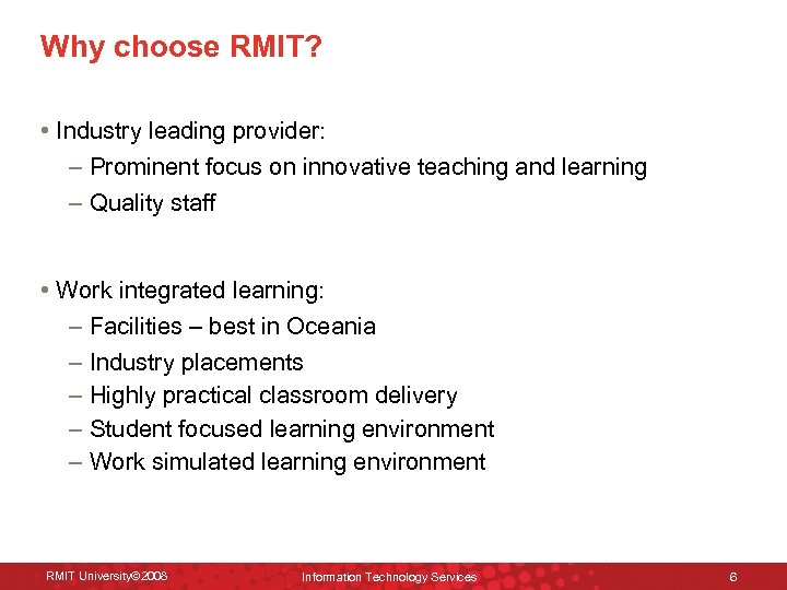 Why choose RMIT? • Industry leading provider: – Prominent focus on innovative teaching and