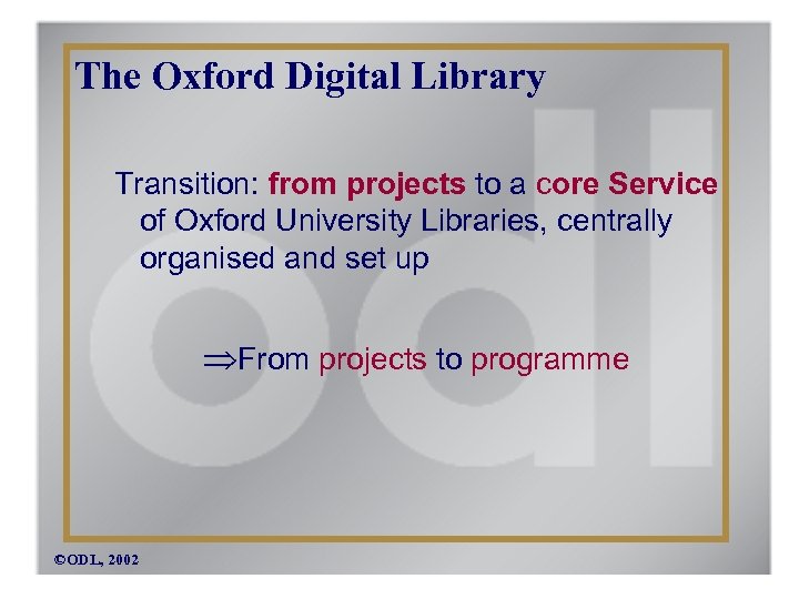 The Oxford Digital Library Transition: from projects to a core Service of Oxford University