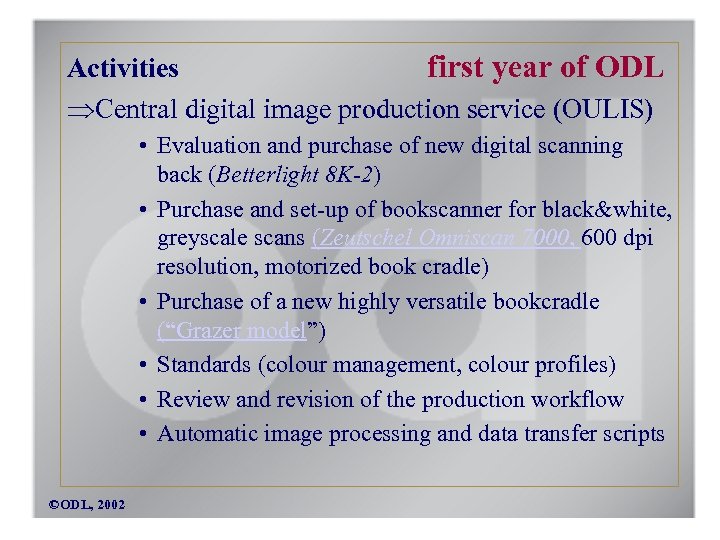 Activities first year of ODL Central digital image production service (OULIS) • Evaluation and