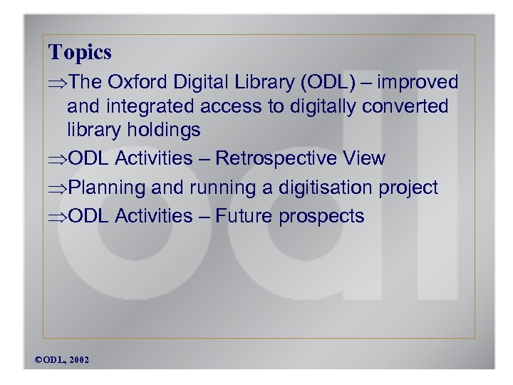 Topics The Oxford Digital Library (ODL) – improved and integrated access to digitally converted