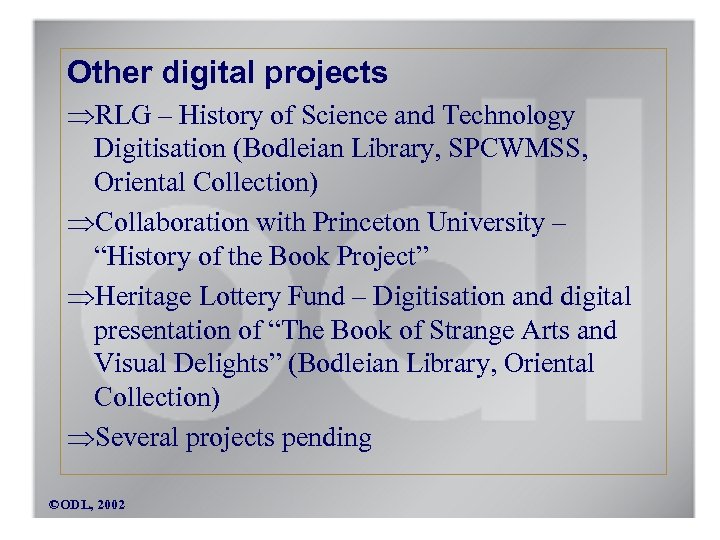 Other digital projects RLG – History of Science and Technology Digitisation (Bodleian Library, SPCWMSS,