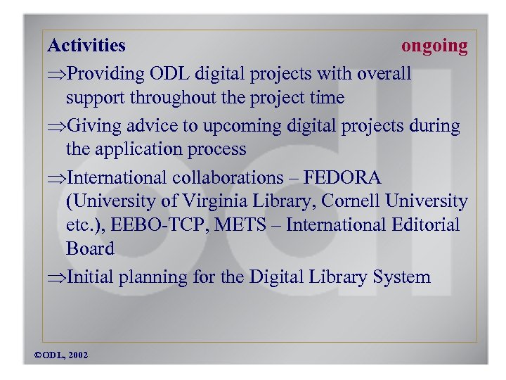 Activities ongoing Providing ODL digital projects with overall support throughout the project time Giving