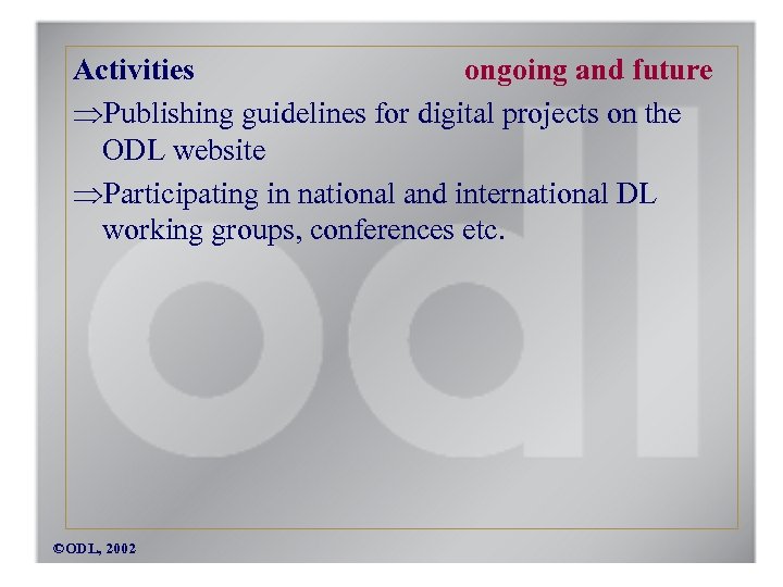 Activities ongoing and future Publishing guidelines for digital projects on the ODL website Participating