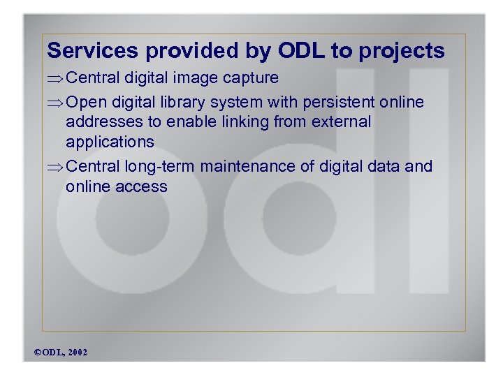 Services provided by ODL to projects Central digital image capture Open digital library system