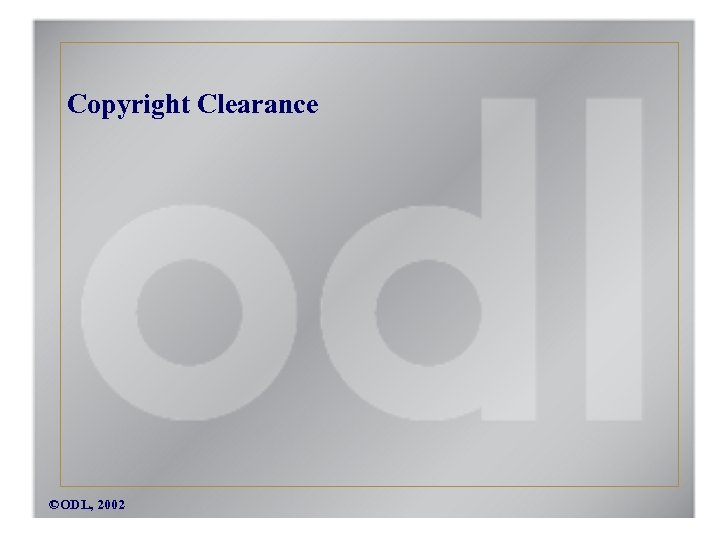 Copyright Clearance ©ODL, 2002 