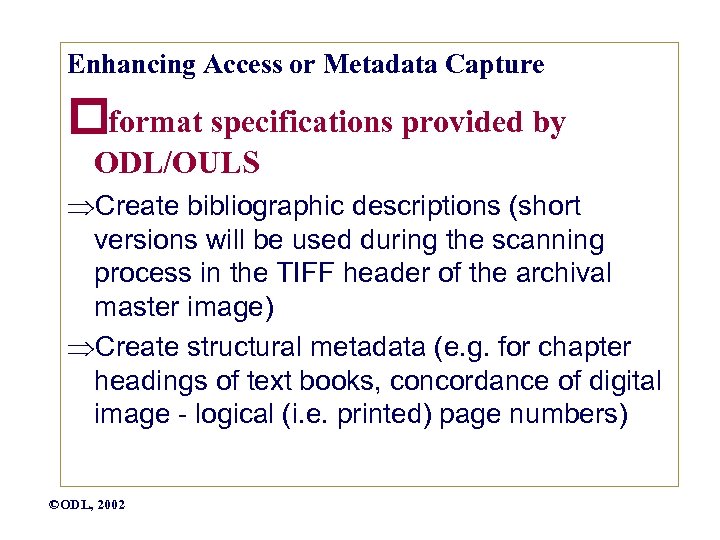 Enhancing Access or Metadata Capture format specifications provided by ODL/OULS Create bibliographic descriptions (short