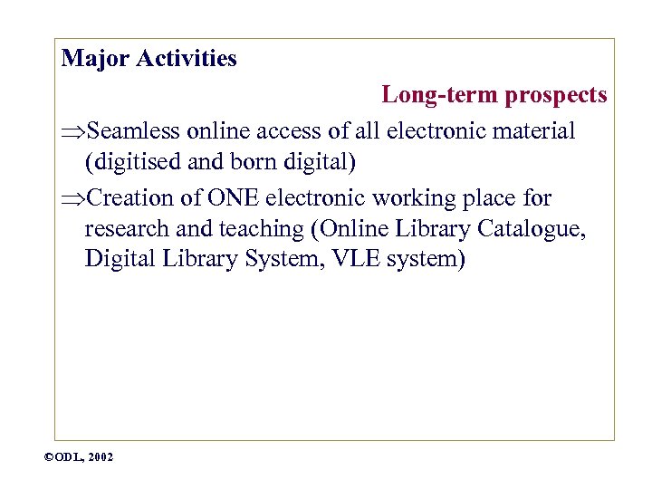 Major Activities Long-term prospects Seamless online access of all electronic material (digitised and born