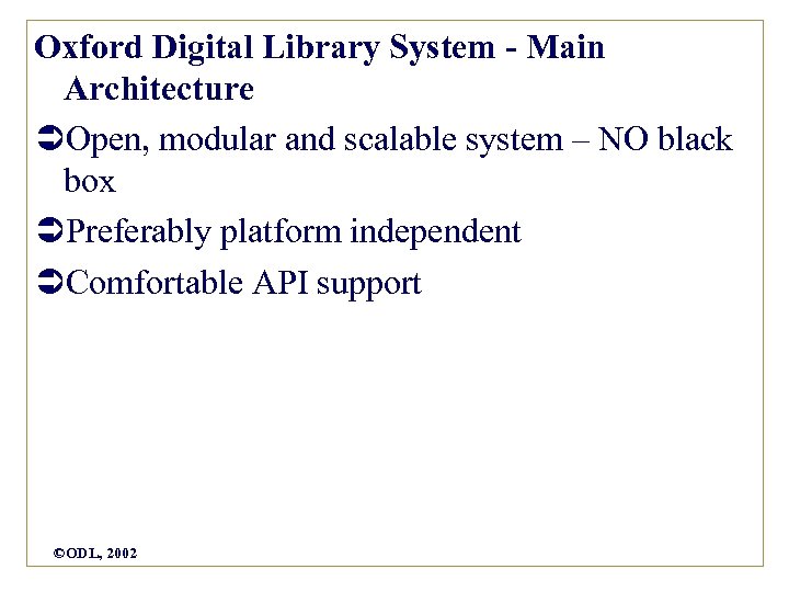 Oxford Digital Library System - Main Architecture ÜOpen, modular and scalable system – NO