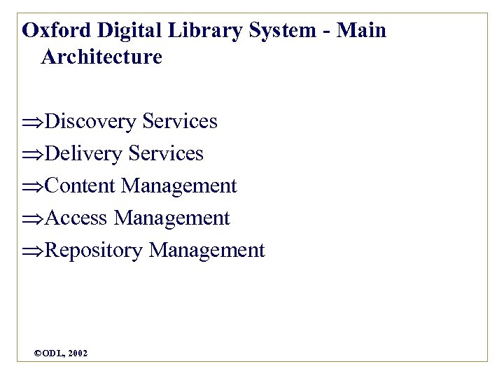 Oxford Digital Library System - Main Architecture Discovery Services Delivery Services Content Management Access