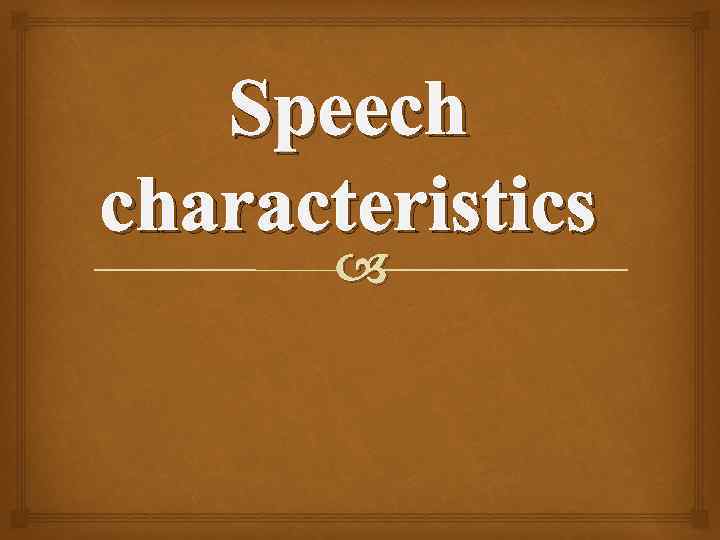 Speech characteristics 