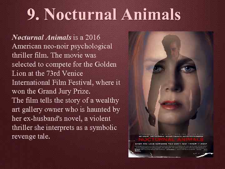 9. Nocturnal Animals is a 2016 American neo-noir psychological thriller film. The movie was