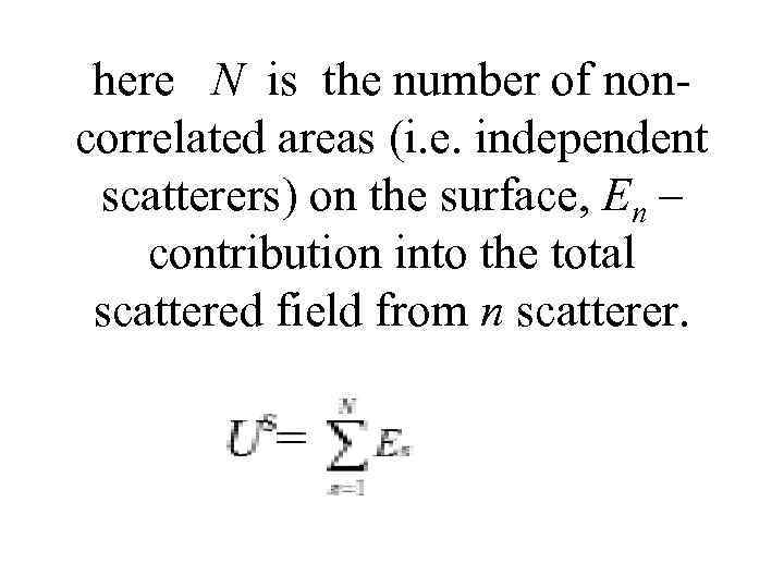 here N is the number of non correlated areas (i. e. independent scatterers) on