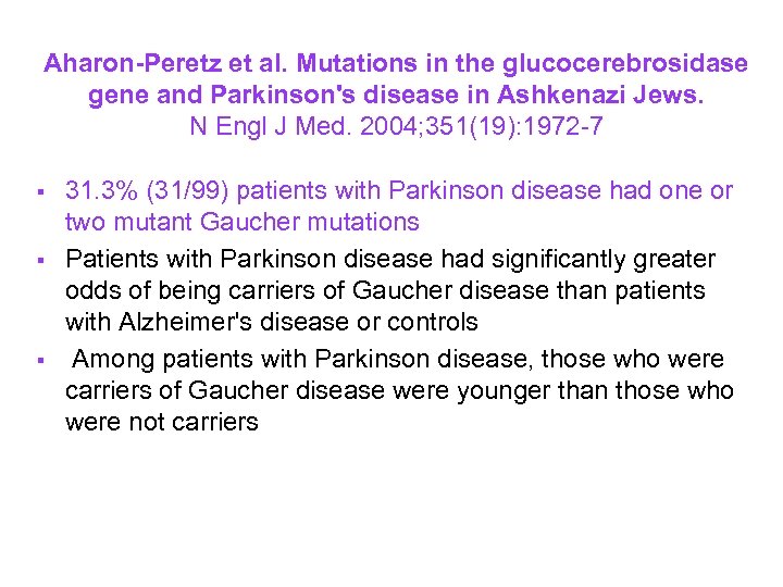 Aharon-Peretz et al. Mutations in the glucocerebrosidase gene and Parkinson's disease in Ashkenazi Jews.