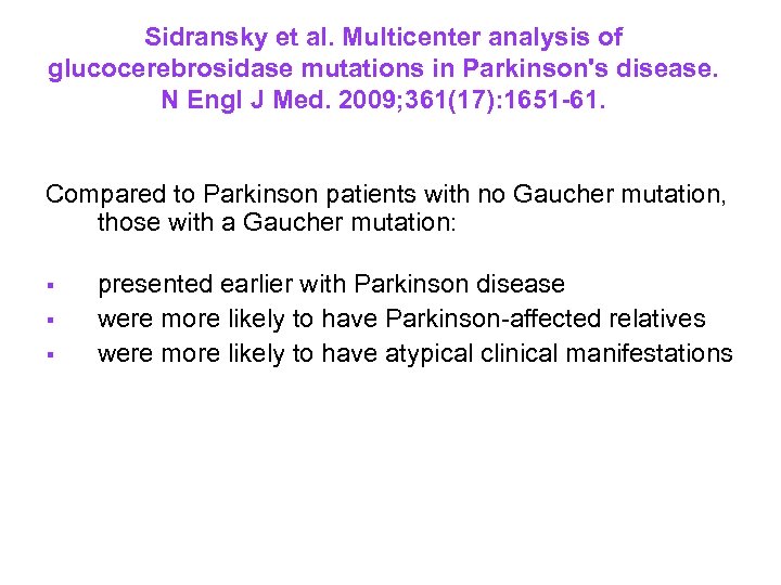 Sidransky et al. Multicenter analysis of glucocerebrosidase mutations in Parkinson's disease. N Engl J