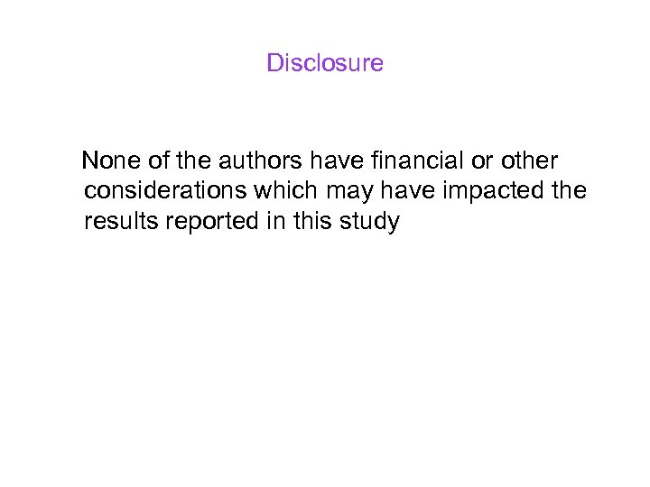 Disclosure None of the authors have financial or other considerations which may have impacted