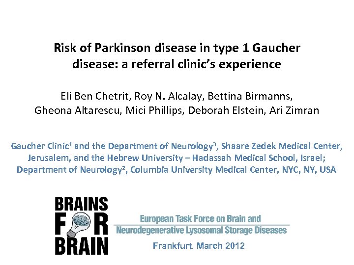 Risk of Parkinson disease in type 1 Gaucher disease: a referral clinic’s experience Eli