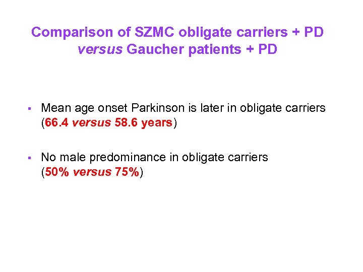 Comparison of SZMC obligate carriers + PD versus Gaucher patients + PD § Mean