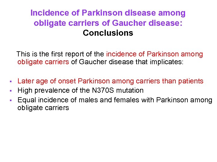 Incidence of Parkinson disease among obligate carriers of Gaucher disease: Conclusions This is the