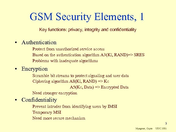 GSM Security Elements, 1 Key functions: privacy, integrity and confidentiality • Authentication Protect from