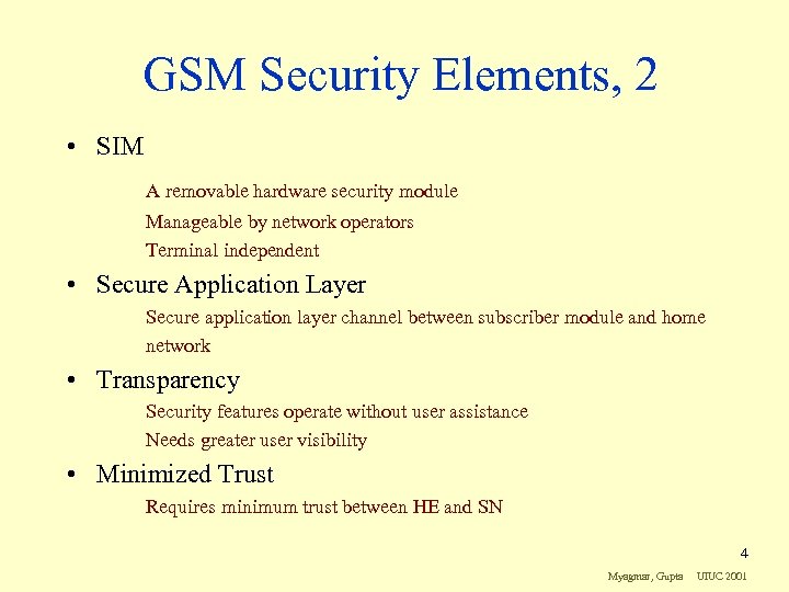 GSM Security Elements, 2 • SIM A removable hardware security module Manageable by network