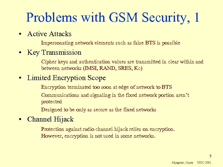 Problems with GSM Security, 1 • Active Attacks Impersonating network elements such as false
