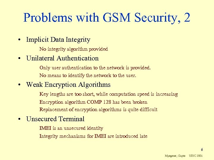 Problems with GSM Security, 2 • Implicit Data Integrity No integrity algorithm provided •