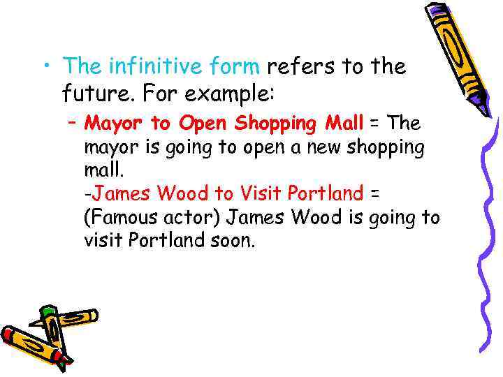  • The infinitive form refers to the future. For example: – Mayor to