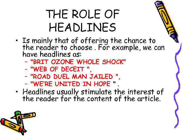 THE ROLE OF HEADLINES • Is mainly that of offering the chance to the