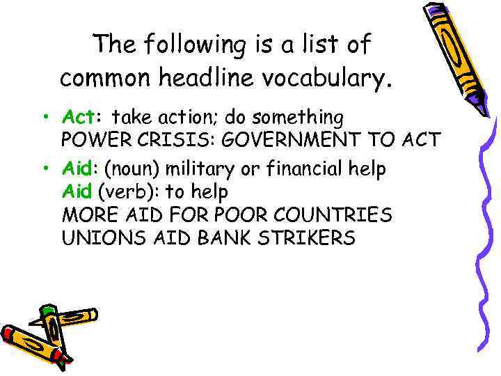 The following is a list of common headline vocabulary. • Act: take action; do
