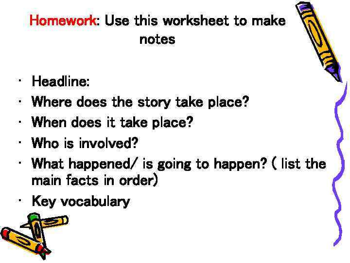 Homework: Use this worksheet to make notes • • • Headline: Where does the