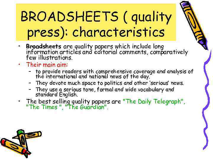 BROADSHEETS ( quality press): characteristics • Broadsheets are quality papers which include long information