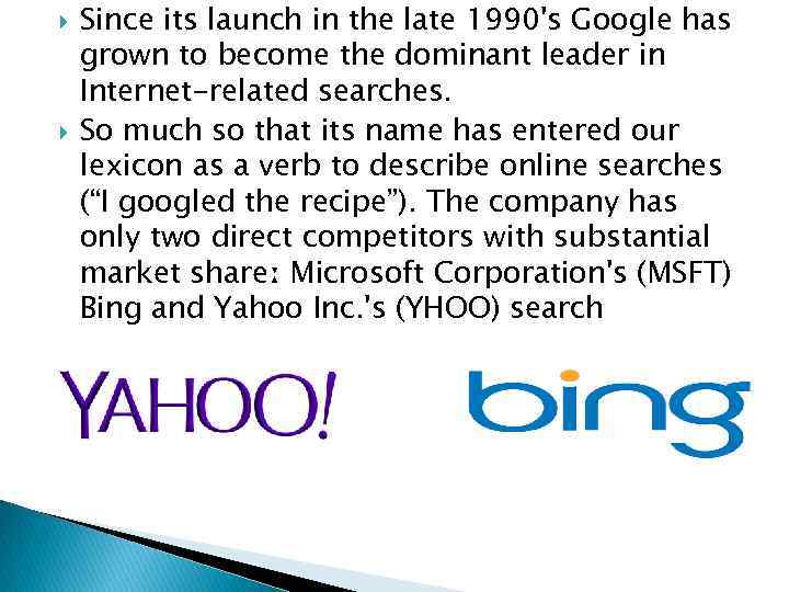  Since its launch in the late 1990's Google has grown to become the