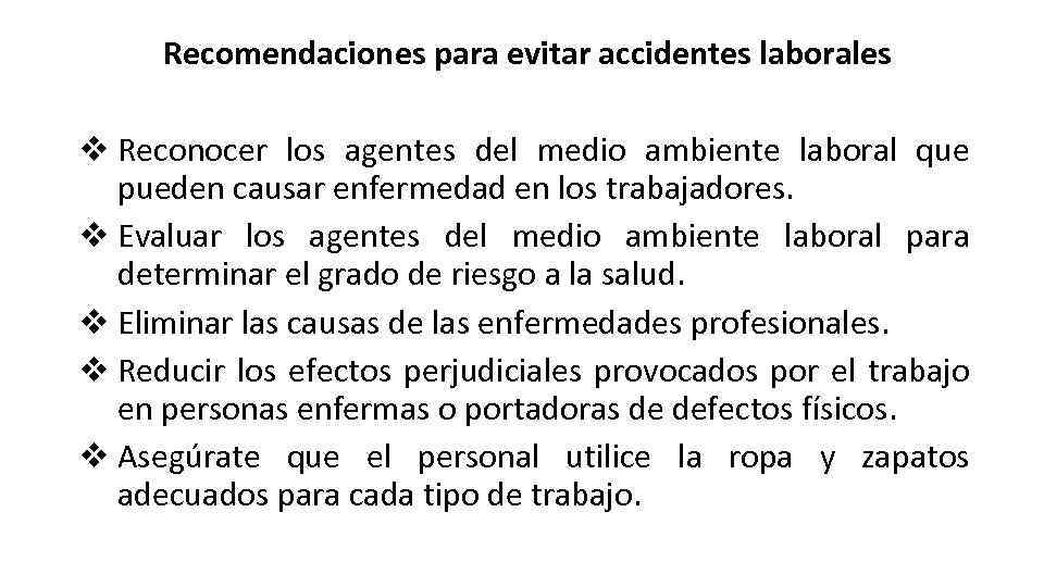Recomendaciones para evitar accidentes laborales v Reconocer los agentes del medio ambiente laboral que