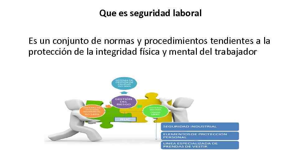 Que es seguridad laboral Es un conjunto de normas y procedimientos tendientes a la