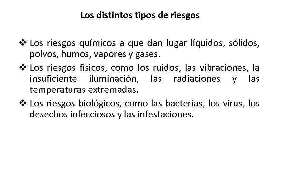Los distintos tipos de riesgos v Los riesgos químicos a que dan lugar líquidos,