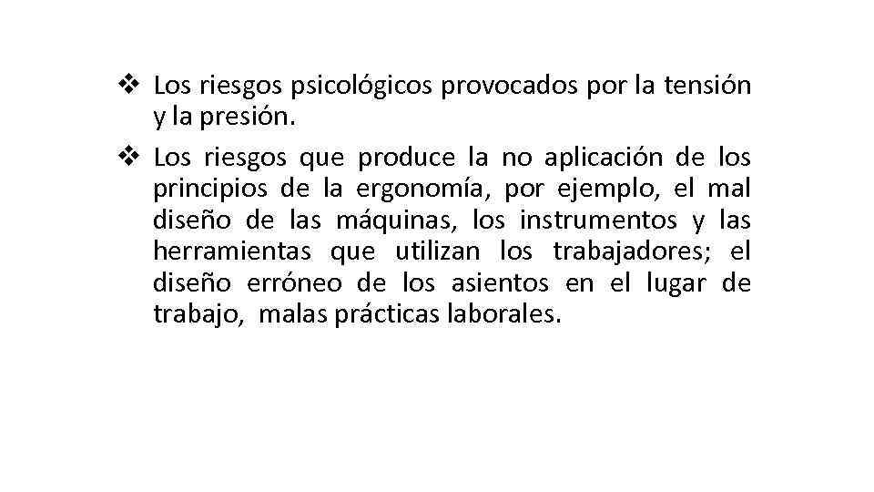 v Los riesgos psicológicos provocados por la tensión y la presión. v Los riesgos