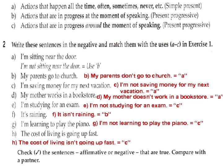 b) My parents don’t go to church. = “a” c) I’m not saving money
