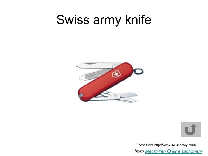 Swiss army knife Photo from http: //www. swissarmy. com/ from Macmillan Online Dictionary 