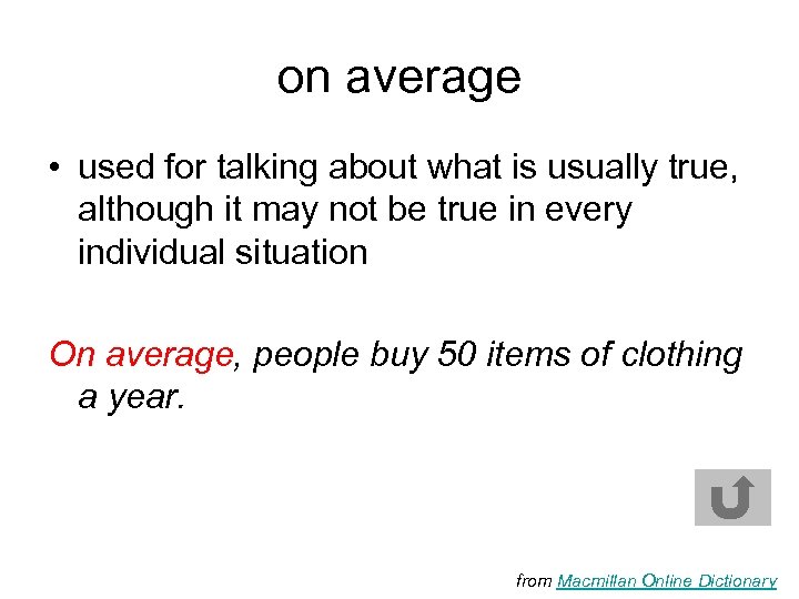 on average • used for talking about what is usually true, although it may