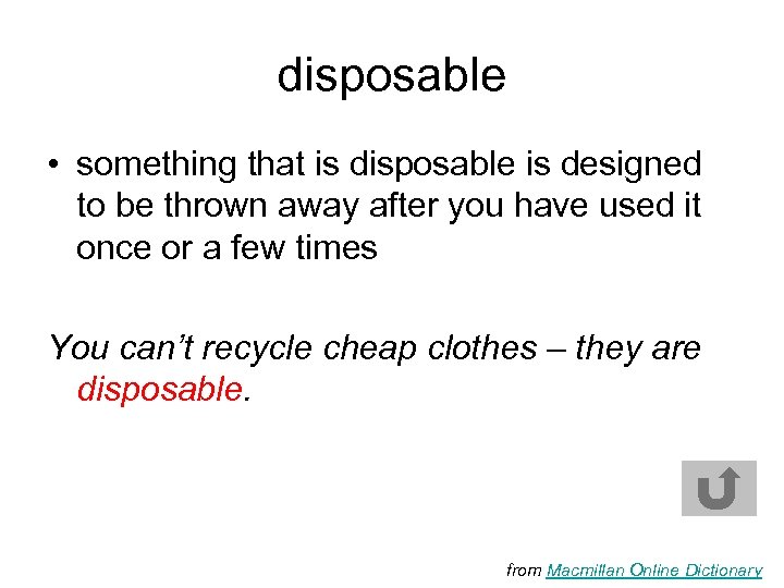 disposable • something that is disposable is designed to be thrown away after you