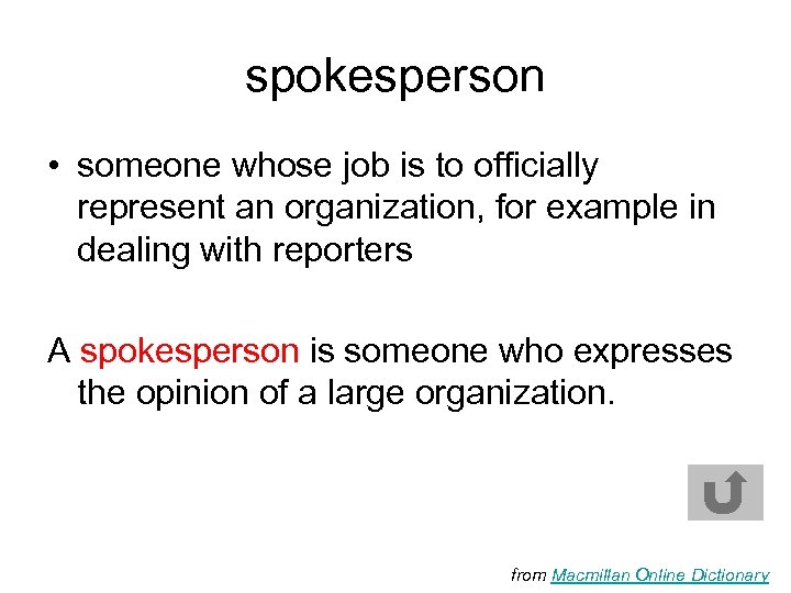 spokesperson • someone whose job is to officially represent an organization, for example in