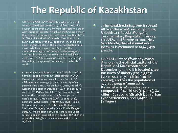 The Republic of Kazakhstan LOCATION AND LANDSCAPE: Kazakhstan is a vast country covering more