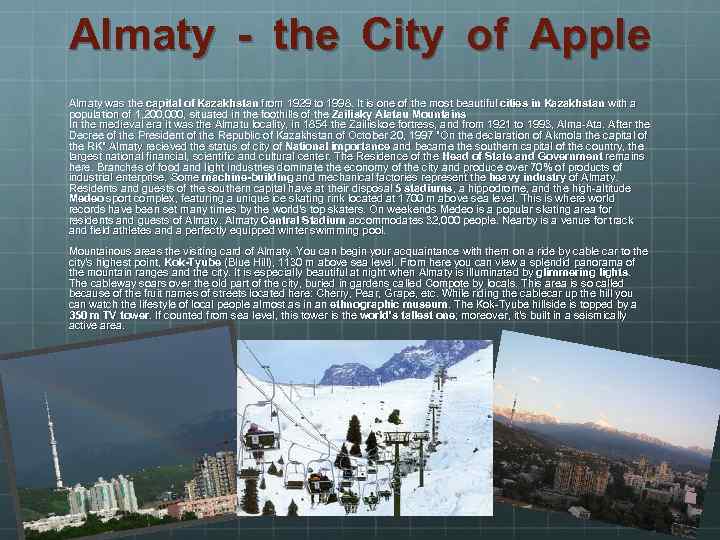 Almaty - the City of Apple Almaty was the capital of Kazakhstan from 1929