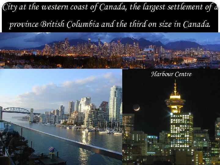 City at the western coast of Canada, the largest settlement of a province British