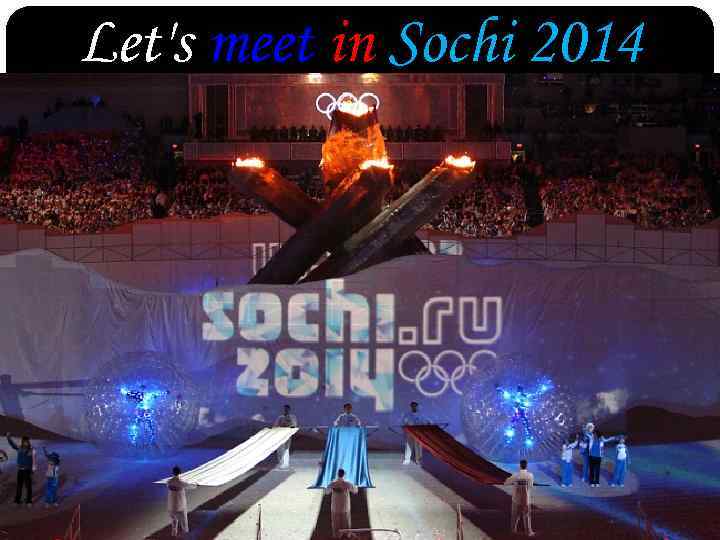 Let's meet in Sochi 2014 