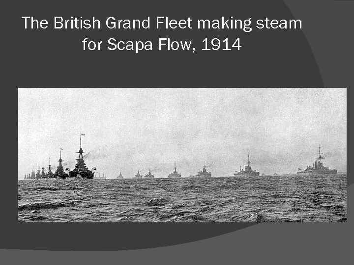 The British Grand Fleet making steam for Scapa Flow, 1914 