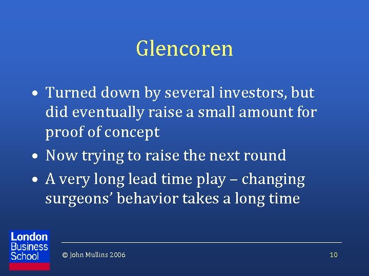 Glencoren • Turned down by several investors, but did eventually raise a small amount