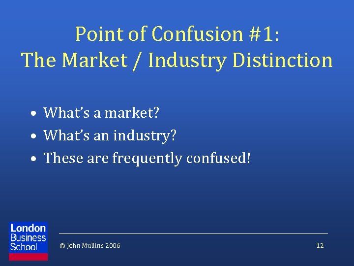 Point of Confusion #1: The Market / Industry Distinction • What’s a market? •